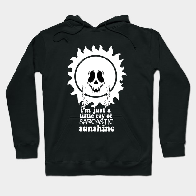 I'm just a Little Ray of Sarcastic Sunshine Goth Skull Sun Hoodie by SNK Kreatures